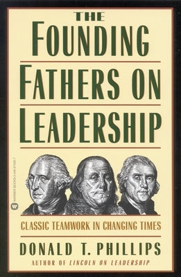 The Founding Fathers on Leadership: Classic Teamwork in Changing Times - Paperback | Diverse Reads