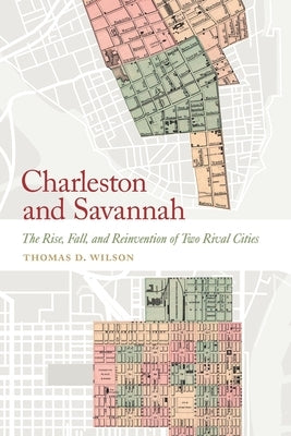 Charleston and Savannah: The Rise, Fall, and Reinvention of Two Rival Cities - Paperback | Diverse Reads