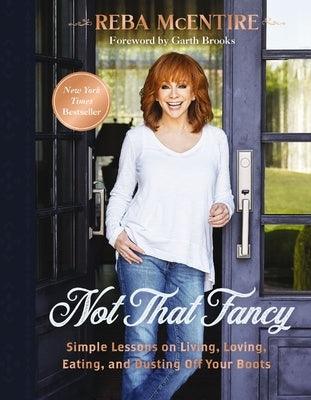 Not That Fancy: Simple Lessons on Living, Loving, Eating, and Dusting Off Your Boots - Hardcover | Diverse Reads