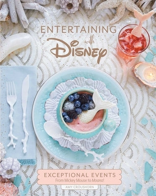 Entertaining with Disney: Exceptional Events From Mickey Mouse to Moana! - Hardcover | Diverse Reads