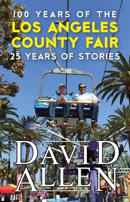 100 Years of the Los Angeles County Fair, 25 Years of Stories - Paperback | Diverse Reads