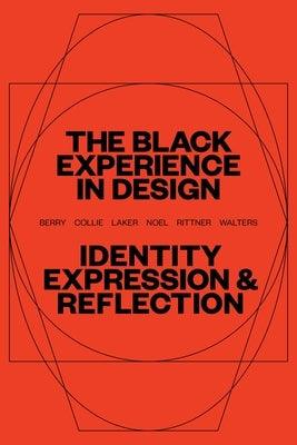 The Black Experience in Design: Identity, Expression & Reflection - Paperback | Diverse Reads