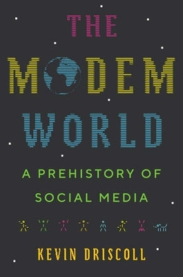 The Modem World: A Prehistory of Social Media - Hardcover | Diverse Reads