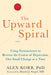 The Upward Spiral: Using Neuroscience to Reverse the Course of Depression, One Small Change at a Time - Paperback | Diverse Reads