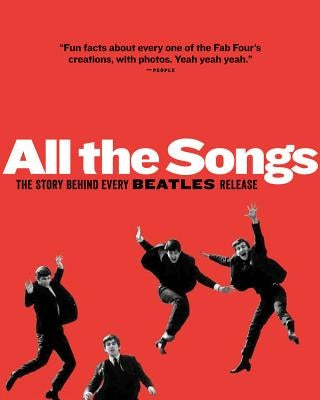 All The Songs: The Story Behind Every Beatles Release - Hardcover | Diverse Reads