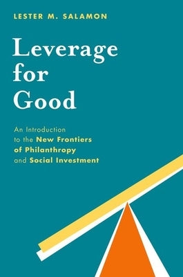 Leverage for Good: An Introduction to the New Frontiers of Philanthropy and Social Investment - Paperback | Diverse Reads