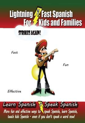 Lightning-fast Spanish For Kids And Families Strikes Again!: More Fun Ways To Learn Spanish, Speak Spanish, And Teach Kids Spanish - Even If You Don't Speak A Word Now! - Paperback | Diverse Reads