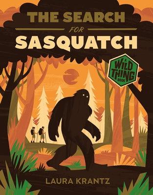 The Search for Sasquatch (a Wild Thing Book) - Hardcover | Diverse Reads