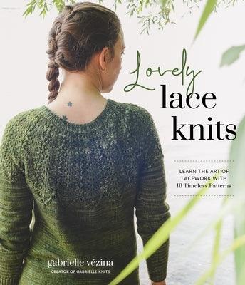 Lovely Lace Knits: Learn the Art of Lacework with 16 Timeless Patterns - Paperback | Diverse Reads