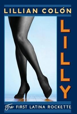 Lilly: The First Latina Rockette - Hardcover | Diverse Reads