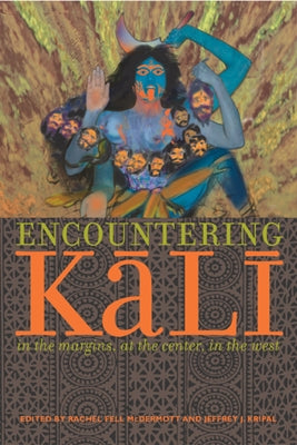 Encountering Kali: In the Margins, at the Center, in the West / Edition 1 - Paperback | Diverse Reads