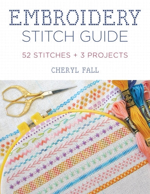 Embroidery Stitch Guide: 52 Stitches + 3 Projects - Paperback | Diverse Reads