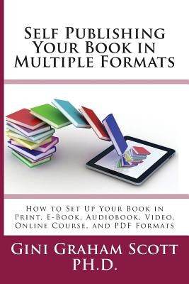 Self-Publishing Your Book in Multiple Formats: How to Set Up Your Book in Print, E-Book, Audiobook, Video, Online Course, and PDF Formats - Paperback | Diverse Reads