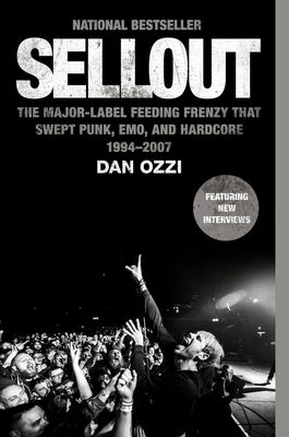 Sellout: The Major-Label Feeding Frenzy That Swept Punk, Emo, and Hardcore (1994-2007) - Paperback | Diverse Reads