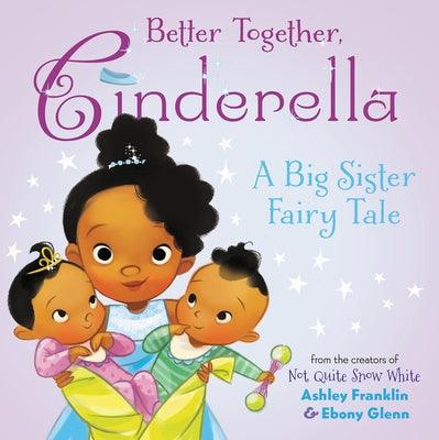 Better Together, Cinderella - Hardcover |  Diverse Reads