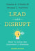 Lead and Disrupt: How to Solve the Innovator's Dilemma, Second Edition - Hardcover | Diverse Reads