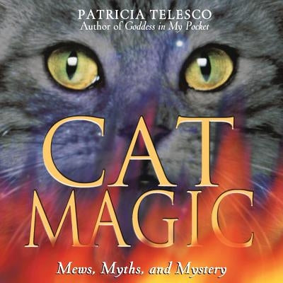 Cat Magic: Mews, Myths, and Mystery - Paperback | Diverse Reads