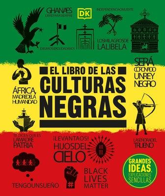 El Libro de Las Culturas Negras (the Black History Book): Grandes Ideas, Explicaciones Sencillas - Hardcover | Diverse Reads