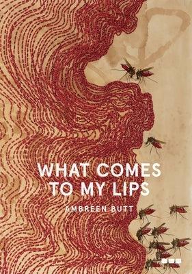 What Comes to My Lips - Hardcover