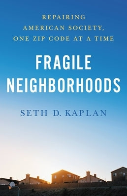Fragile Neighborhoods: Repairing American Society, One Zip Code at a Time - Hardcover | Diverse Reads