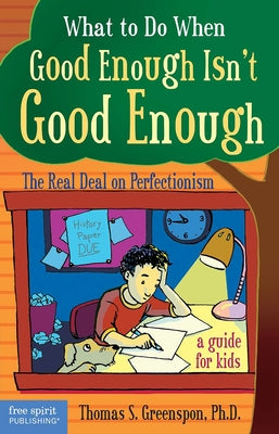 What to Do When Good Enough Isn't Good Enough: The Real Deal on Perfectionism - Paperback | Diverse Reads