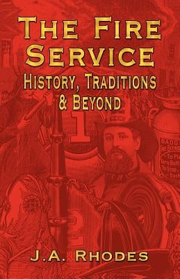 The Fire Service: History, Traditions & Beyond - Paperback | Diverse Reads