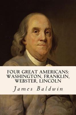 Four Great Americans: Washington, Franklin, Webster, Lincoln - Paperback | Diverse Reads