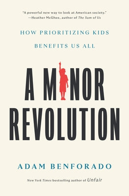 A Minor Revolution: How Prioritizing Kids Benefits Us All - Hardcover | Diverse Reads