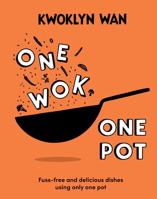 One Wok, One Pot: Fuss-Free and Delicious Dishes Using Only One Pot - Hardcover | Diverse Reads