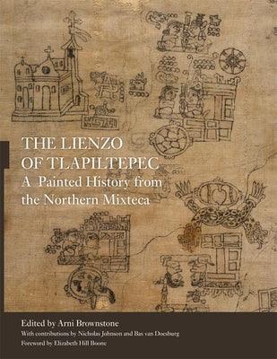 The Lienzo of Tlapiltepec: A Painted History from the Northern Mixteca - Paperback