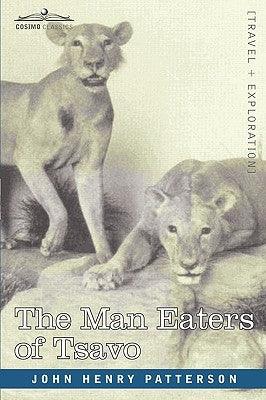 The Man Eaters of Tsavo and Other East African Adventures - Paperback | Diverse Reads