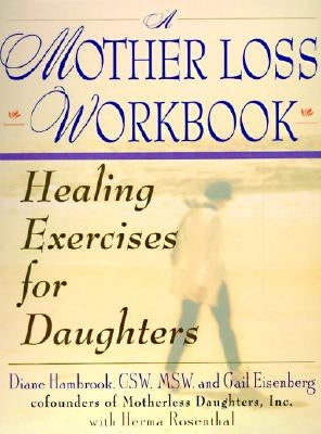 A Mother Loss Workbook: Healing Exercises for Daughters - Paperback | Diverse Reads
