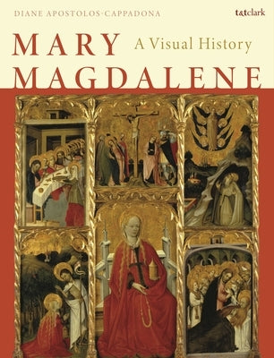 Mary Magdalene: A Visual History - Hardcover | Diverse Reads
