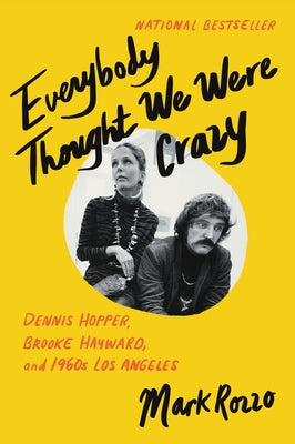 Everybody Thought We Were Crazy: Dennis Hopper, Brooke Hayward, and 1960s Los Angeles - Paperback | Diverse Reads