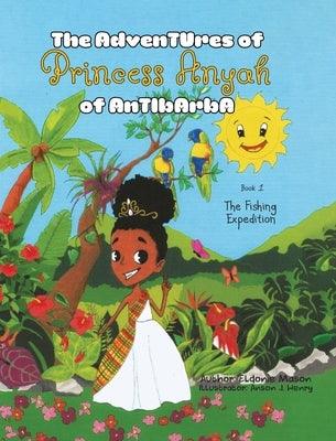 The Adventures of Princess Anyah of Antibarba: The Fishing Expedition - Hardcover | Diverse Reads