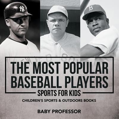 The Most Popular Baseball Players - Sports for Kids Children's Sports & Outdoors Books - Paperback | Diverse Reads