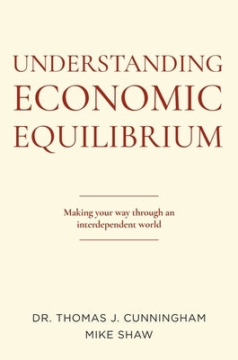 Understanding Economic Equilibrium: Making Your Way Through an Interdependent World - Paperback | Diverse Reads
