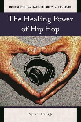 The Healing Power of Hip Hop - Hardcover | Diverse Reads