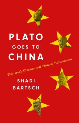 Plato Goes to China: The Greek Classics and Chinese Nationalism - Hardcover | Diverse Reads