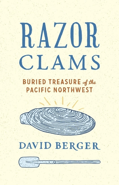 Razor Clams: Buried Treasure of the Pacific Northwest - Paperback | Diverse Reads
