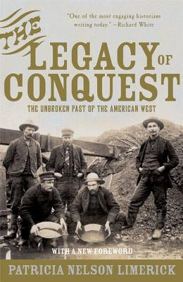 The Legacy of Conquest: The Unbroken Past of the American West - Paperback | Diverse Reads