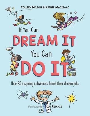 If You Can Dream It, You Can Do It: How 25 Inspiring Individuals Found Their Dream Jobs - Hardcover | Diverse Reads