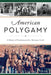 American Polygamy: A History of Fundamentalist Mormon Faith - Paperback | Diverse Reads