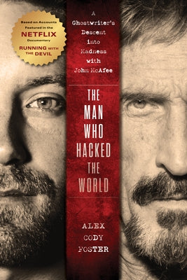 The Man Who Hacked the World: A Ghostwriter's Descent Into Madness with John McAfee - Hardcover | Diverse Reads