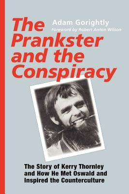 The Prankster and the Conspiracy: The Story of Kerry Thornley and How He Met Oswald and Inspired the Counterculture - Paperback | Diverse Reads
