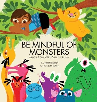 Be Mindful of Monsters: A Book for Helping Children Accept Their Emotions - Hardcover | Diverse Reads