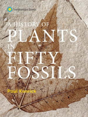 A History of Plants in Fifty Fossils - Hardcover | Diverse Reads