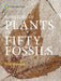 A History of Plants in Fifty Fossils - Hardcover | Diverse Reads