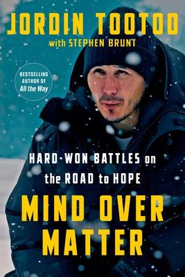 Mind Over Matter: Hard-Won Battles on the Road to Hope - Hardcover | Diverse Reads