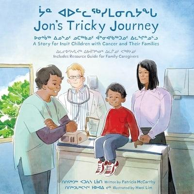 Jon's Tricky Journey: A Story for Inuit Children with Cancer and Their Families - Paperback
